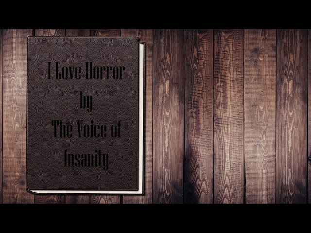 "I Love Horror" - Horror Storytime - A Voice of Insanity Original