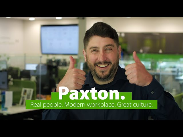 Paxton: Real people. Modern workplace. Great Culture.