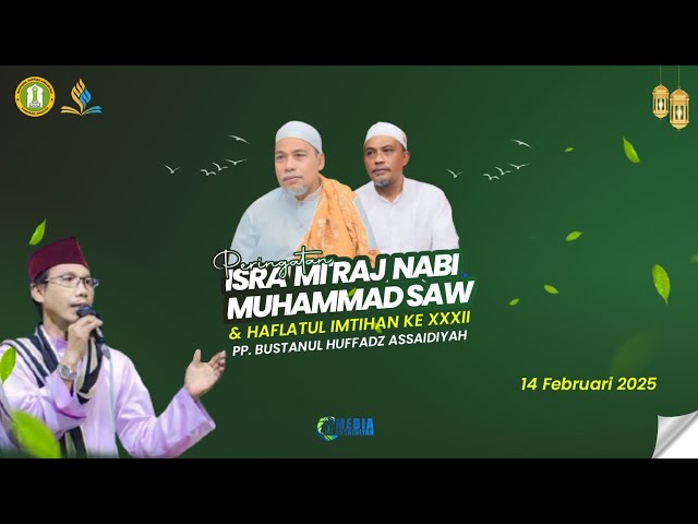 🔴ISRO'MI'RAJ NABI MUHAMMAD SAW & HAFLATUL IMTIHAN AKHIR SANAH XXXII PP BUSTANUL HUFFADZ "ASSAIDIYAH"