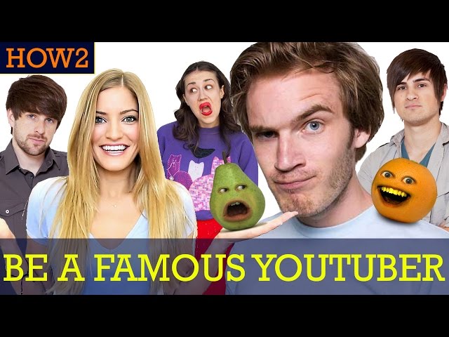 HOW2: How to be a Famous YouTuber!