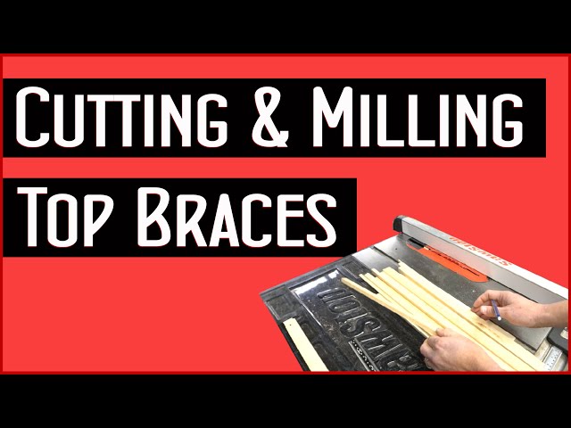 Chapter 16: Cutting & Milling Top Braces