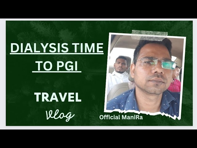 Dialysis time to PGI @Manishranjanavlogs