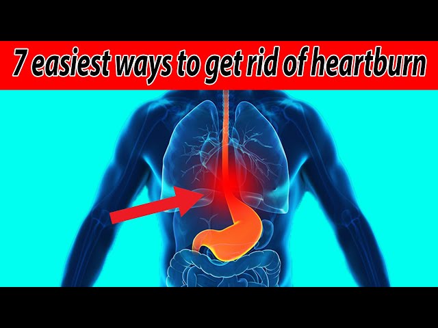 7 fastest ways to get rid of heartburn