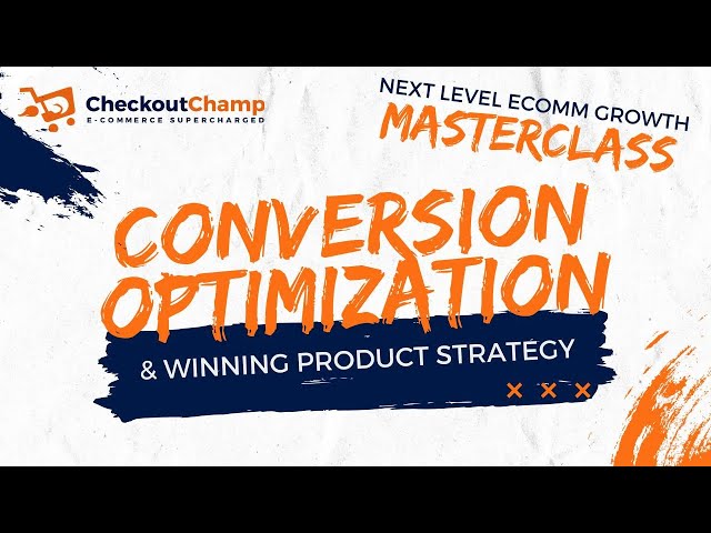 Next Level EComm Growth Masterclass: Conversion Optimization & Winning Product Strategy