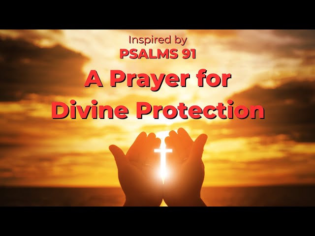 A Prayer for Divine Protection | Paths of Higher Calling