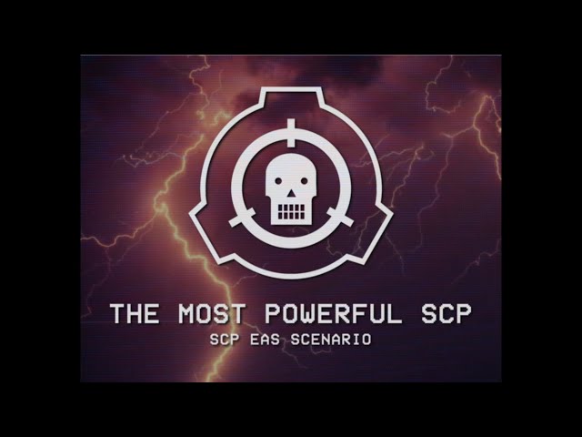 THE MOST POWERFUL SCP - SCP EAS Scenario