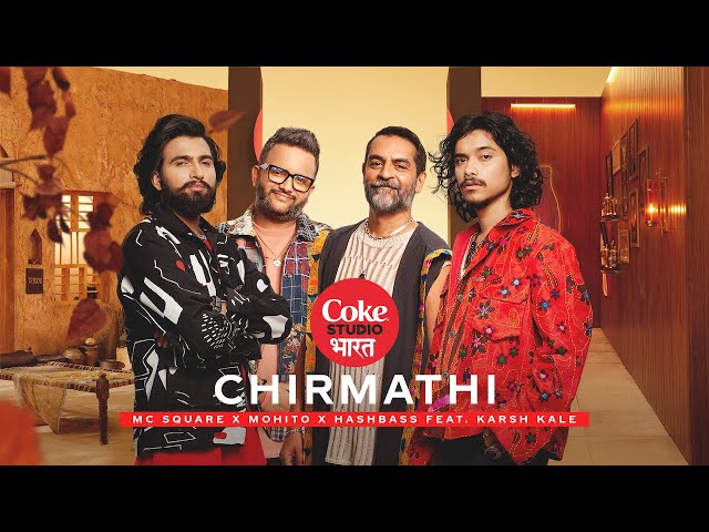 Coke Studio Bharat | Chirmathi | MC SQUARE x Mohito x Hashbass Feat. Karsh Kale