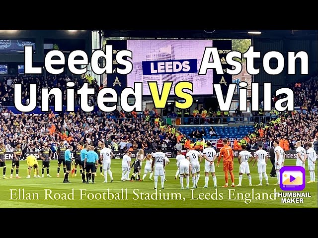 My First Ever Watching Live Football Leeds United vs Aston Villa At Elland Rd football Stadium Leeds