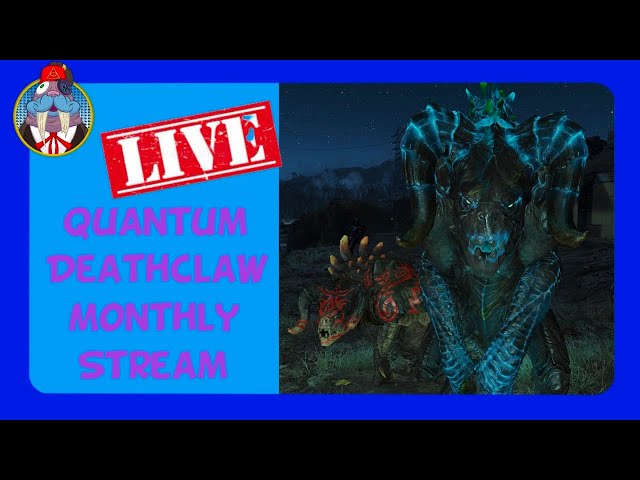 QUANTUM DEATHCLAWS ONLY!!! Monthly live stream