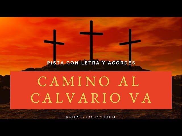 Camino al Calvario Va-Pista con Letra y Acordes