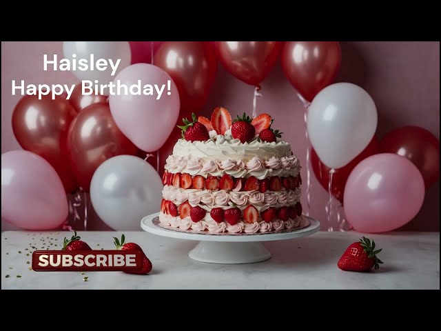 Haisley Happy Birthday! Your Personalized Song - Check out Other Names @HappyBirthdaySongsWithName22