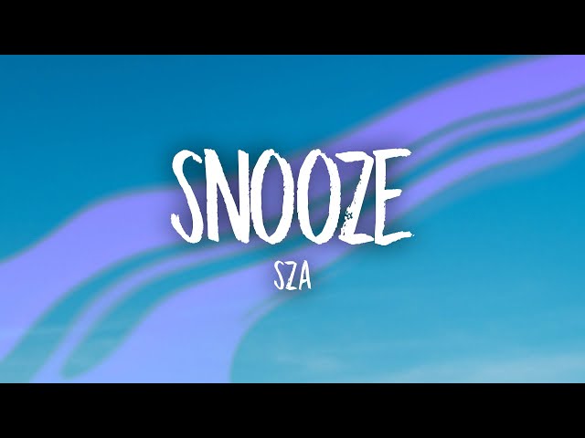 SZA - Snooze (sped up) Lyrics