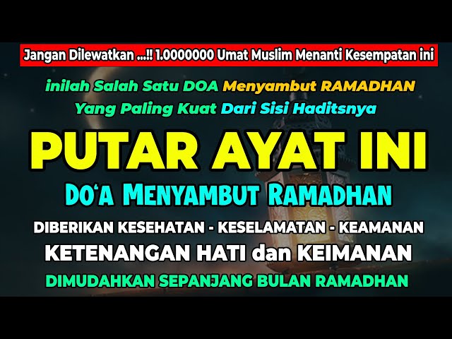 BACA DOA INI ! DOA MENYAMBUT RAMADHAN, InsyaALLAH Diberikan Ketenangan Hati & Keimanan, Mudah Urusan