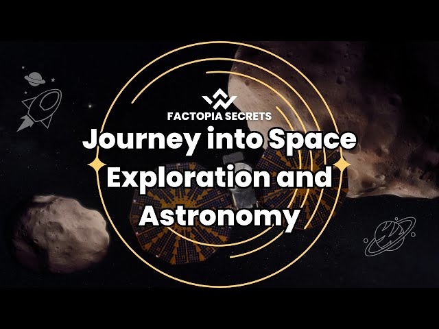 "Unveiling the Wonders: Journey into Space Exploration and Astronomy"