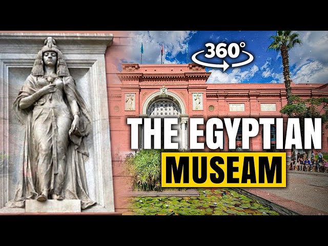 The Egyptian Museum Cairo, Take a Virtual Reality 360 Tour!