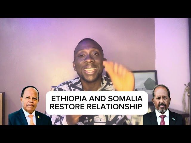 ETHIOPIA AND SOMALIA RESTORE RELATIONSHIP || TAYE ATSKE SELASSIE || HASSAN SHEIKH MOHAMUD