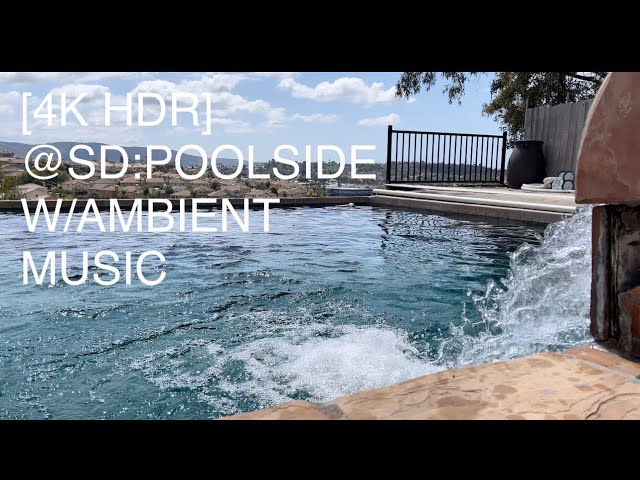 4K [HDR] @SAN DIEGO: POOLSIDE [Ambient vibe/relax/study/chill beats]