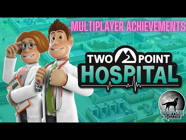 Trying to get all the multiplayer achievements for Two Point Hospital