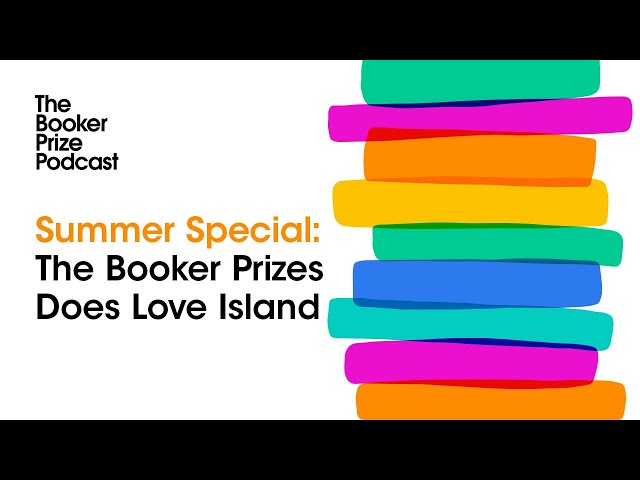 Summer Special: The Booker Prizes Does Love Island | The Booker Prize Podcast: Episode 4