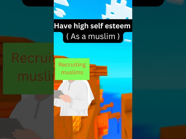 The Secret to High Self-Esteem  ( As a Muslim )