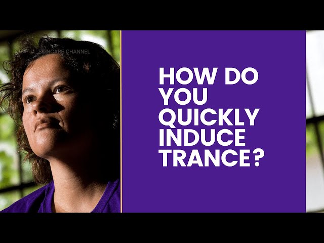 How Do You Quickly Induce Trance?