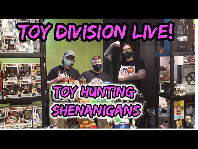 TOY DIVISION LIVE! TOY HUNTING, TOY HAULS AND TOY FAIR SHENANIGANS