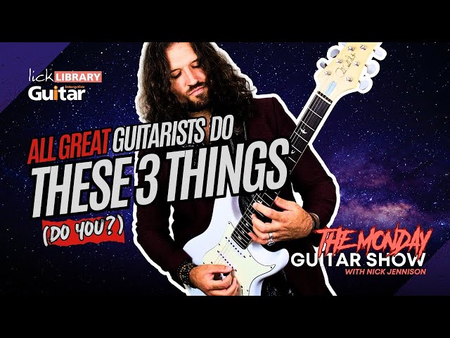 All Great Guitarists Do THESE 3 THINGS...