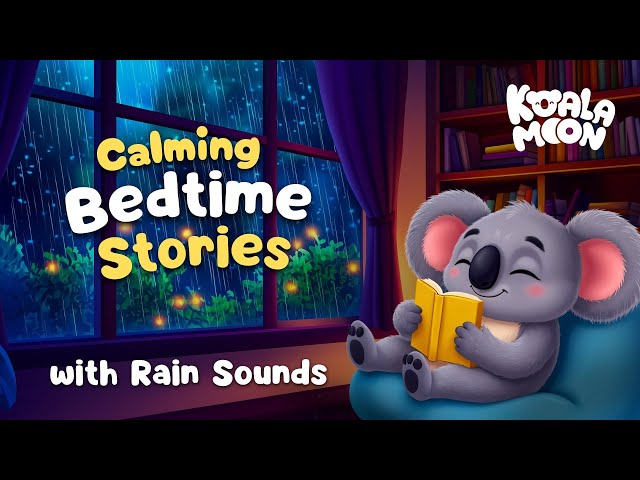 The Best Bedtime Stories with Rain 🐨☔️ With Calming Rain Sounds to Help Kids Sleep