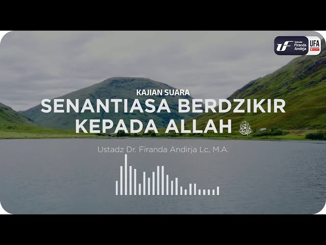 Senantiasa Berdzikir Kepada Allah - Ustadz Dr. Firanda Andirja M.A.