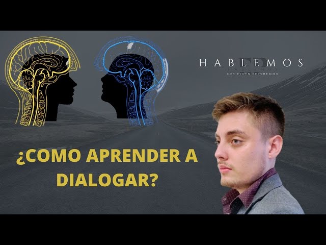 ¿Como APRENDER A DIALOGAR? E1 HABLEMOS