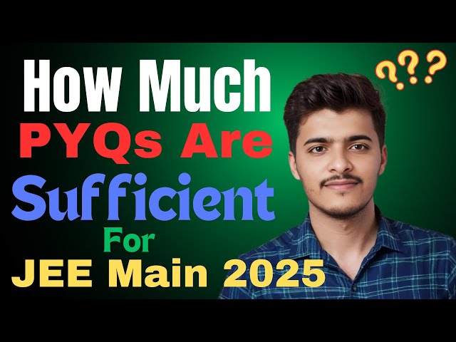 How many years of PYQ are sufficient for JEE Main 2025 #jeemain2025