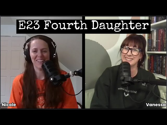 E23 Fourth Daughter | Savor the Story Podcast