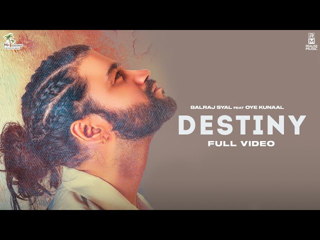 DESTINY (Official Video) : Balraj Syal | Oye Kunaal | Punjabi Song | Realise Music