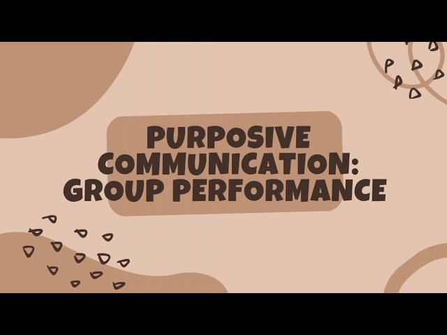 PURPOSIVE COMMUNICATION: GROUP PERFORMANCE