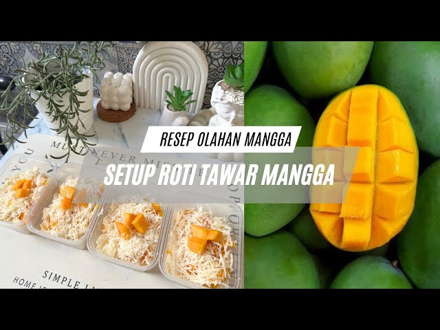 Dessert Olahan Mangga - Setup Roti Tawar Mangga