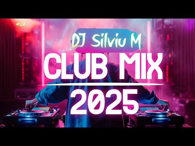 Music Mix 2025 | Party Club Dance 2025 | Best Remixes Of Popular Songs 2025 MEGAMIX (DJ Silviu M)