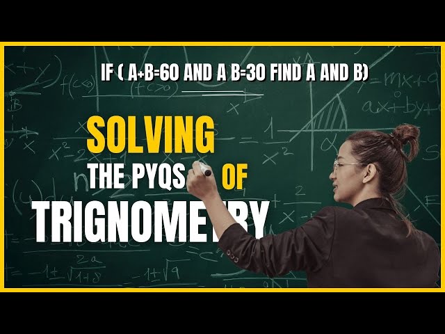 #pyq2024  Trigonometry Question! #smartedutech #trignometry  | If ( A+B=60 and A B=30 Find A and B)