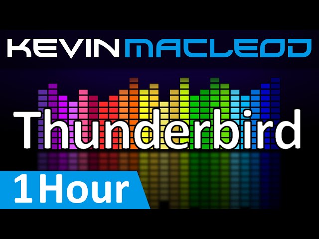 Kevin MacLeod: Thunderbird [1 HOUR]