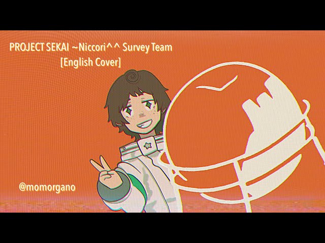 [NICCORI^^ SURVEY TEAM] — Project Sekai ENGLISH COVER ~ momorgano