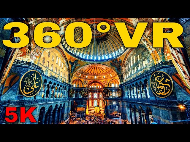 360° VR Ayasofya Istanbul Hagia Sophia Virtual Tour Walk Travel Visit Turkey 5K 3D Virtual Reality