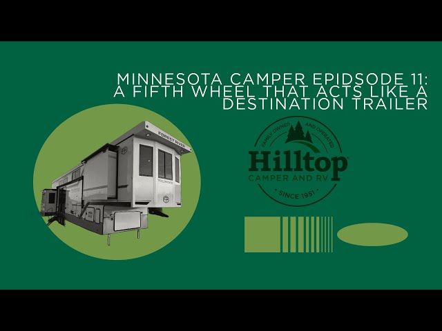 Minnesota Camper Episode 11: Is This a Fifth Wheel or a Destination Trailer?