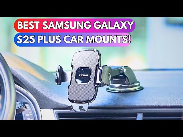 Top 5 Best Samsung Galaxy S25 Plus Car Mounts 2025!🔥🔥✅👌