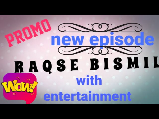 Raqse  bismil drama promo new episode