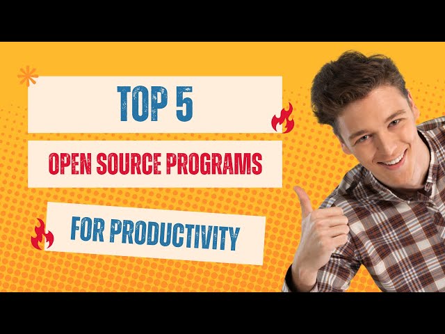 Top 5 Must Have Open Source Programs for Productivity