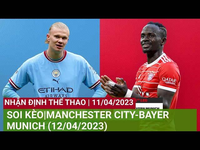 SOI KÈO|MANCHESTER CITY-BAYER MUNICH (12/04/2023)