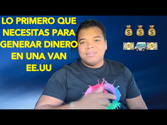 Lo primero que necesitas para GENERAR DINERO en una VAN EE.UU