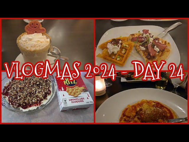 VLOGMAS 2024 - DAY 24 - HOLIDAY EATS