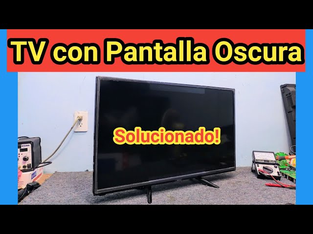 TV PANTALLA OSCURA, una Solución más