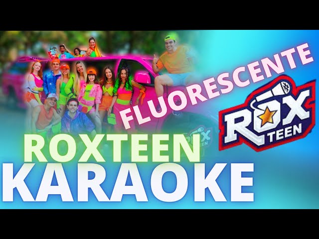 FLUORESCENTE - ROXTEEN [LUCCAS NETO] - KARAOKE