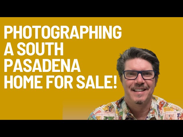 Photographing a South Pasadena Home for Sale - Fixer Upper for Sale in South Pasadena